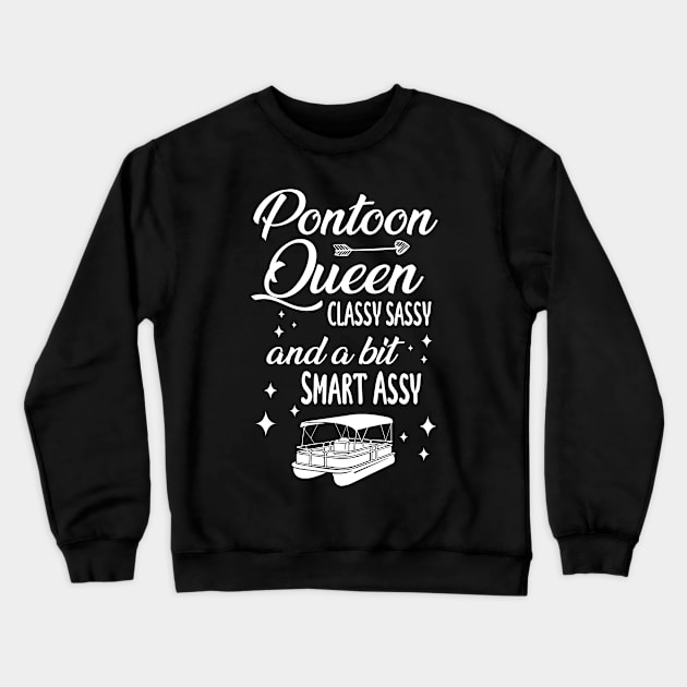 Pontoon Queen Classy Sassy and a bit Smart Assy - Boat Girl design Crewneck Sweatshirt by chidadesign